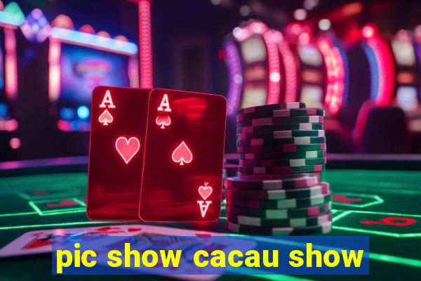 pic show cacau show